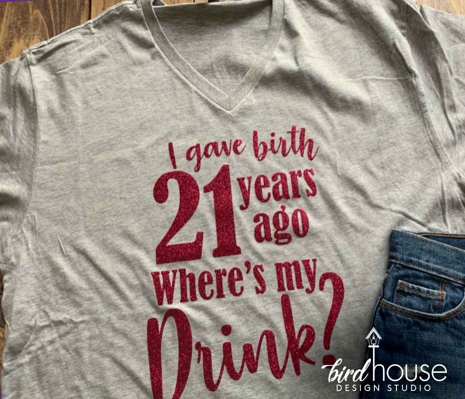 I gave Birth 21 years ago Where's my drink Shirt, Cute Birthday Tee Any Age, 21st Birthday Party