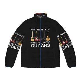"Yes I Really Do Need All These Guitars" Puffer Jacket