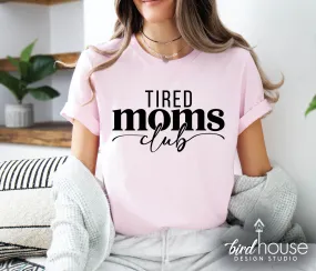 Tired Moms Club Shirt, Mother's day