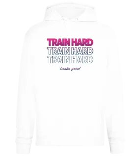 Train Hard Look Good Design - Premium Essential Unisex Hoodie